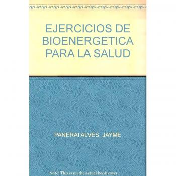 EJERCICIOS DE BIOENERGETICA PARA LA SALUD