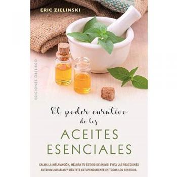 El Poder Curativo De Los Aceites Esenciales