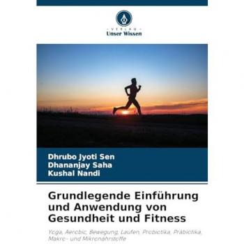 Sen, Dhrubo Jyoti: Grundlegende Einführung und Anwendung von Gesundheit und Fitness