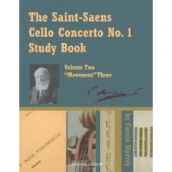 The Saint-Saens Cello Concerto No. 1 Study Book, Volume Two; Movement Three