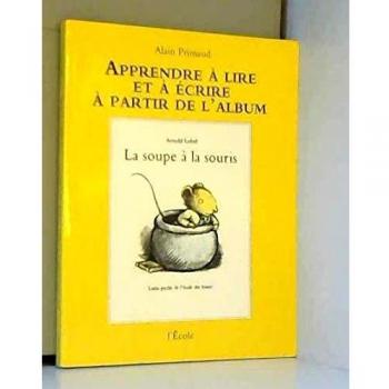 Apprendre à lire et à écrire à partir de l'album : La soupe à la souris