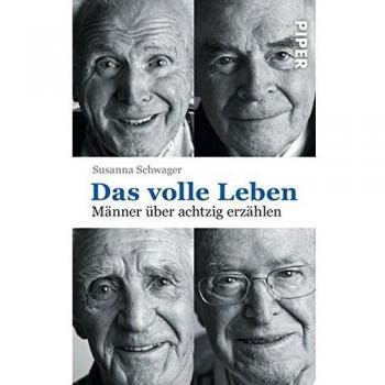 Das volle Leben: Männer über achtzig erzählen
