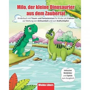 Milo, der kleine Dinosaurier aus dem Zaubertal: Kinderbuch mit Traum