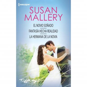 EL NOVIO SOÑADO; FANTASÍA HECHA REALIDAD; LA HERMANA DE LA NOVIA