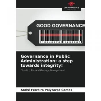 Ferreira Polycarpo Gomes, André: Governance in Public Administration: a step towards integrity!