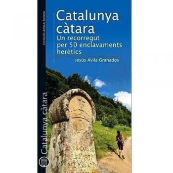 Catalunya càtara: Un recorregut per 50 enclavaments herètics (Tapa blanda).