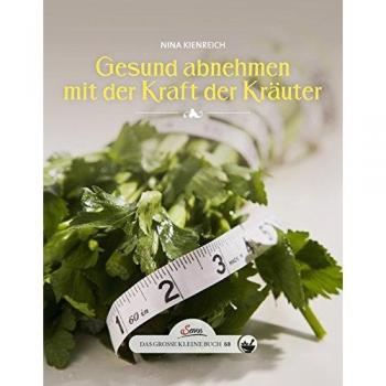 Das große kleine Buch: Gesund abnehmen mit der Kraft der Kräuter