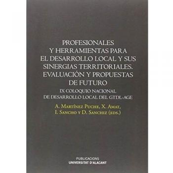 Profesionales y herramientas para el desarrollo local y sus sinergias territoriales. Evaluación y propuestas de futuro