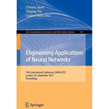 Engineering Applications of Neural Networks: 13th International Conference, EANN 2012, London, UK, September 20-23, 2012.