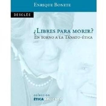 LIBRES PARA MORIR?. EN TORNO A LA TANATO-ÉTICA