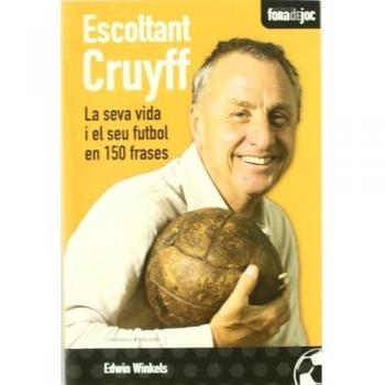 Escoltant cruyff: La seva vida i el seu futbol en 150 frases (Tapa blanda).