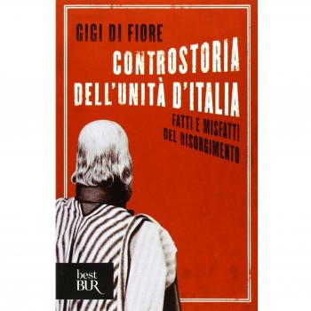 Controstoria dell'Unità d'Italia. Fatti e misfatti del Risorgimento