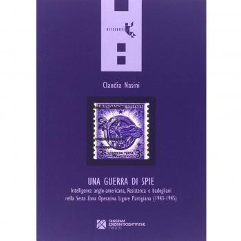Una guerra di spie. Intelligence anglo-americana, Resistenza e badogliani nella sesta Zona operativa ligure partigiana