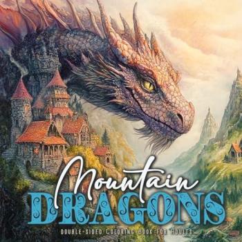 Mountain Dragons Coloring Book for Adults Double-Sided: Dragons Coloring Book for Adults | Grayscale Dragon Coloring Book for advanced colorists|52P