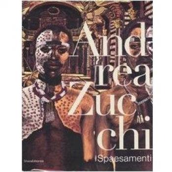 Andrea Zucchi. Spaesamenti. Catalogo della mostra (Milano, 6-31 marzo 2008). Ediz. italiana e inglese