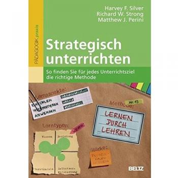Silver, Harvey F. Strategisch Unterrichten: So Finden Sie Für Jedes Unterrichtsziel Die Richtige Methode