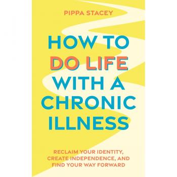 How to Do Life with a Chronic Illness