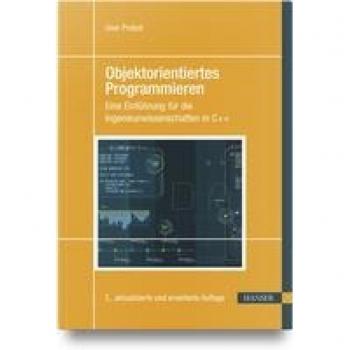 Objektorientiertes Programmieren: Eine Einführung für die Ingenieurwissenschaften in C++