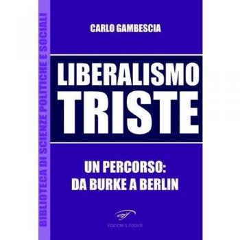 Liberalismo triste. Un percorso: da Burke a Berlin
