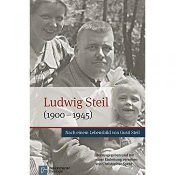 Ludwig Steil (1900-1945): Nach einem Lebensbild von Gusti Steil