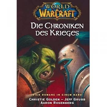 World of Warcraft, Die Chroniken des Krieges: Sammelband 1: enthält Der letze Wächter, Aufstieg der Horde, Im Strom der Dunkelheit, Jenseits des Dunklen Portals