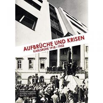 Aufbrüche und Krisen: Karlsruhe 1918 – 1933