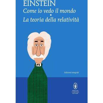 Come io vedo il mondo-La teoria della relatività. Ediz. integrale