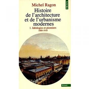 Michel Ragon Histoire De L'Architecture Et De L'Urbanisme Modernes, Tome 1 (Points-Essai)