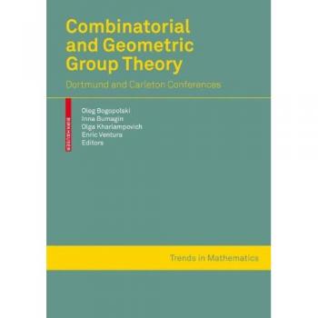 Combinatorial and Geometric Group Theory: Dortmund and Ottawa-Montreal conferences (Trends in Mathematics)