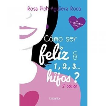 ¿cómo ser feliz con 1, 2, 3... Hijos?
