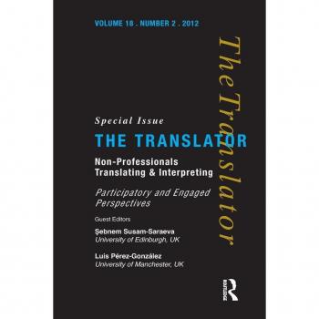 Non-Professional Translating and Interpreting: Participatory and Engaged Perspectives (Translator: Studies in Intercultural Communication)