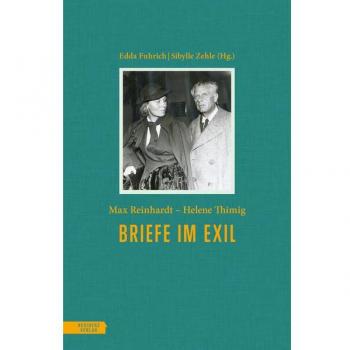 Briefe im Exil: Max Reinhardt – Helene Thimig. 1937-1943