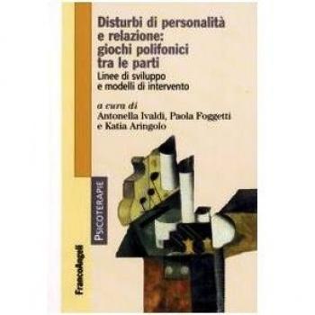 Disturbi di personalità e relazione: giochi polifonici tra le parti. Linee di sviluppo e modelli di intervento