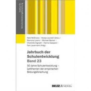 Jahrbuch der Schulentwicklung. Band 23: 50 Jahre Schulentwicklung – Leitthemen der empirischen Bildungsforschung (Veröffentlichung des Instituts für Schulentwicklungsforschung, 23)