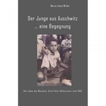 Der Junge aus Auschwitz ... eine Begegnung.: Das Leben des Münchner Sinto Peter Höllenreiner nach 1945