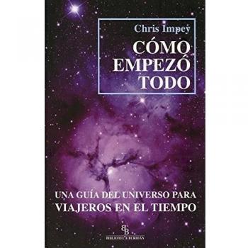 Como Empezo Todo Una Guia Del Universo Para Viajeros En El Tiempo