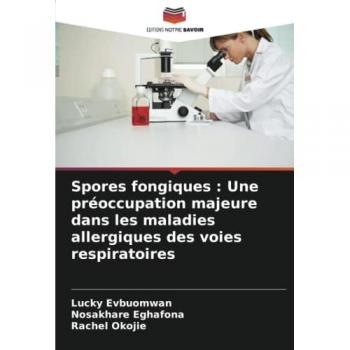 Evbuomwan, Lucky: Spores fongiques : Une préoccupation majeure dans les maladies allergiques des voies respiratoires