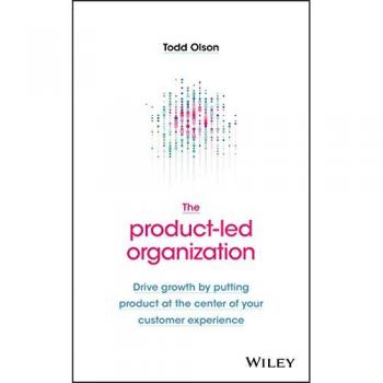 The ProductLed Organization by Todd Olson