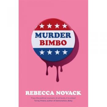 Murder Bimbo : A gloriously deranged, stylish literary debut thriller and righteous feminist fable