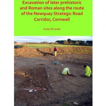 Excavation of Later Prehistoric and Roman Sites along the Route of the Newquay Strategic Road Corridor, Cornwall