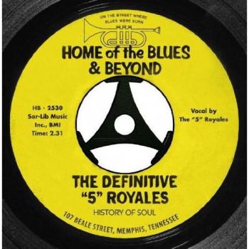 The Definitive 5 Royales : Home Of The Blues & Beyond
