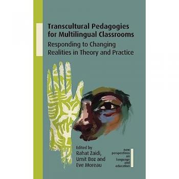 Transcultural Pedagogies for Multilingual Classrooms: Responding to Changing Realities in Theory and Practice (New Perspectives on Language and Education, 115)