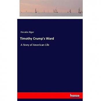 Timothy Crump's Ward: A Story of American Life