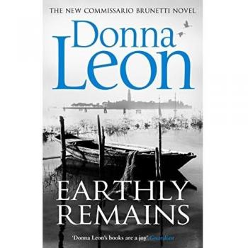 Earthly Remains: A Commissario Brunetti Mystery by Donna Leon