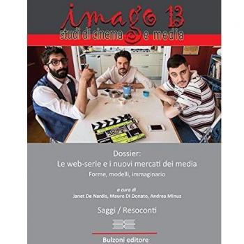 Imago. Studi di cinema e media. Dossier: le web-serie e i nuovi mercati dei media