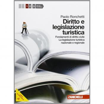 Diritto e legislazione turistica. Per le Scuole superiori. Con espansione online. Fondamenti di diritto civile, legilazione turistica nazionale e regionale