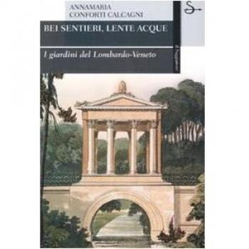 Bei sentieri, lente acque. I giardini del Lombardo-Veneto