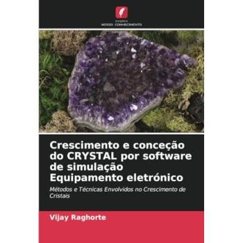 Raghorte, Vijay: Crescimento e conceção do CRYSTAL por software de simulação Equipamento eletrónico