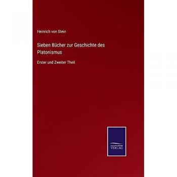 Stein, Heinrich Von: Sieben Bücher zur Geschichte des Platonismus