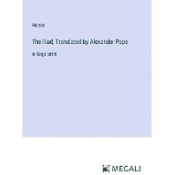 The Iliad; Translated by Alexander Pope: in large print